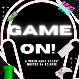 Game ON! A Video Game Podcast