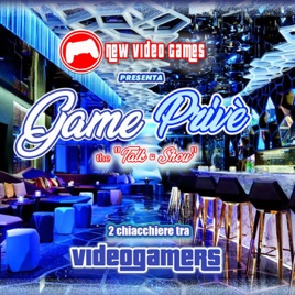 "Game Privè" il PODCAST di NVGS
