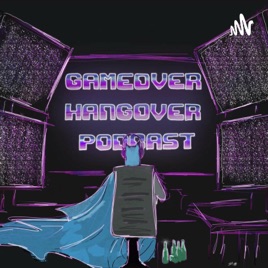 Gameover Hangover Podcast