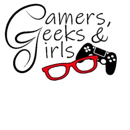 Gamers, Geek, and Girls