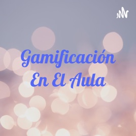 Gamificación En El Aula