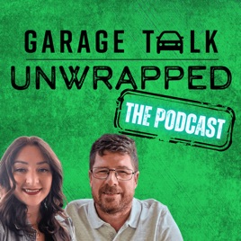 Garage Talk Unwrapped - The Podcast
