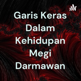 Garis Keras Dalam Kehidupan Megi Darmawan