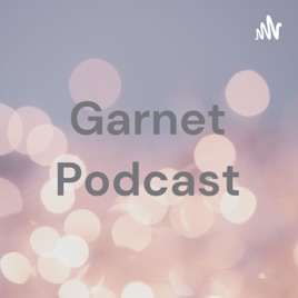 Garnet Podcast