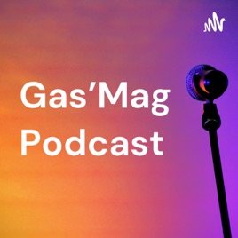 Gas'Mag Podcast