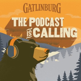 Gatlinburg: The Podcast is Calling