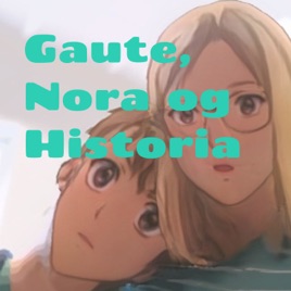 Gaute, Nora og Historia