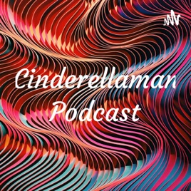Cinderellaman Podcast