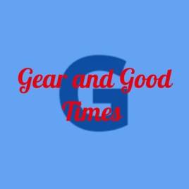 Gear and Good Times