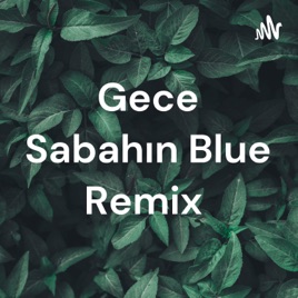 Gece Sabahın Blue Remix