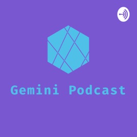 Gemini podcast