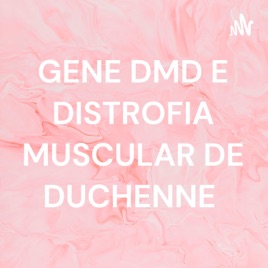 GENE DMD E DISTROFIA MUSCULAR DE DUCHENNE