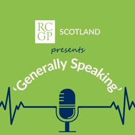 Generally speaking: The RCGP Scotland Podcast