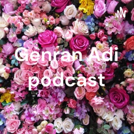 Genran Adi podcast