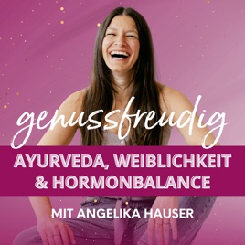 Genussfreudig – Ayurveda & natürliche Hormonbalance für Frauen