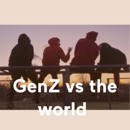GenZ vs the world