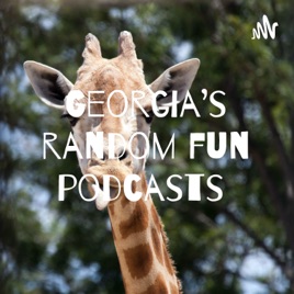 Georgia’s random fun podcasts