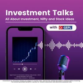 GEPL Capital - Investment Talks - All About Investment, Nifty and Stock Ideas
