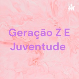 Geração Z E Juventude
