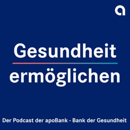 Gesundheit ermöglichen - der Podcast der apoBank