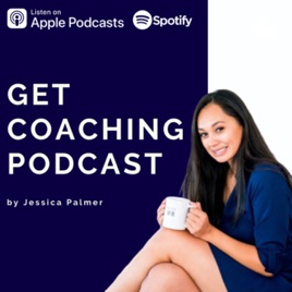 Get Coaching Podcast with Jessica Palmer