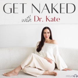 Get Naked with Dr. Kate