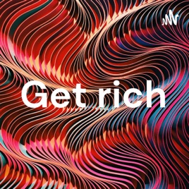 Get rich