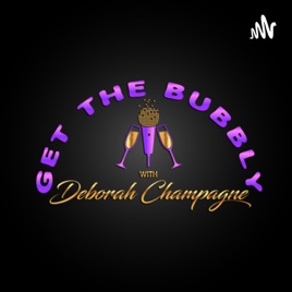 GET THE BUBBLY with Deborah Champagne