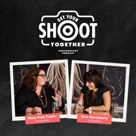 Get Your Shoot Together Photography Podcast