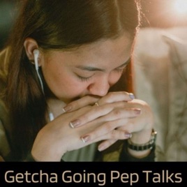 Getcha Going Pep Talks