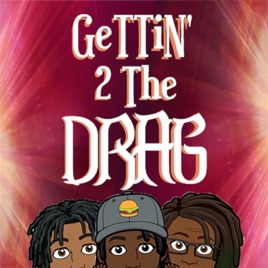 Gettin' 2 The DRAG