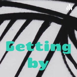 Getting by