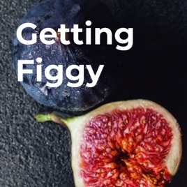 Getting Figgy