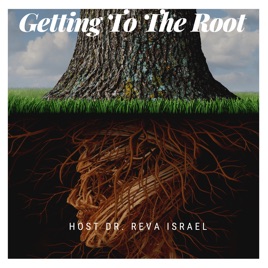 Getting To The Root w/ Dr. Reva