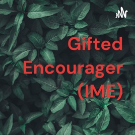 Gifted Encourager (IME)