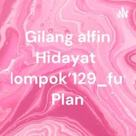 Gilang alfin Hidayat_kelompok'129_future Plan