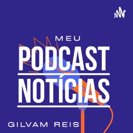 GILVAM REIS|PODECAST NOTÍCIAS