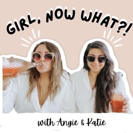 Girl, Now What?!