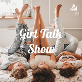 Girl Talk Show😘