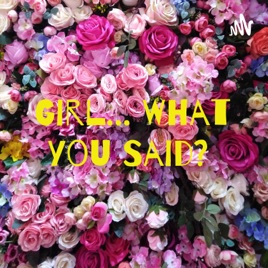 Girl... What you Said?