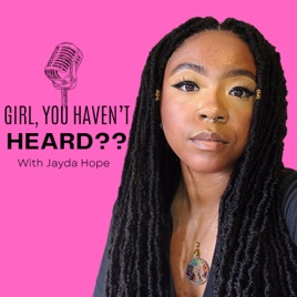 Girl, You Haven't Heard??