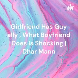 Girlfriend Has Guy ally , What Boyfriend Does Is Shocking | Dhar Mann