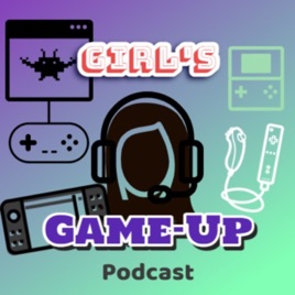 Girl's Game-Up Podcast