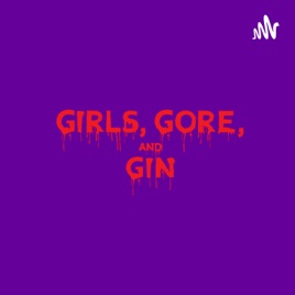 Girls Gore and Gin