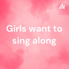 Girls want to sing along