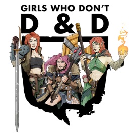 Girls Who Don‘t D&D Podcast