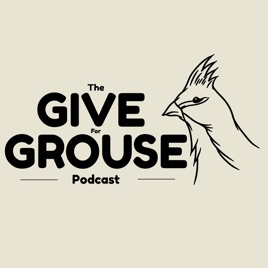 Give for Grouse Podcast