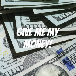 Give Me My Money!