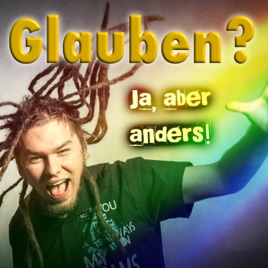 Glauben? Ja, aber anders!