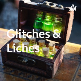 Glitches & Liches